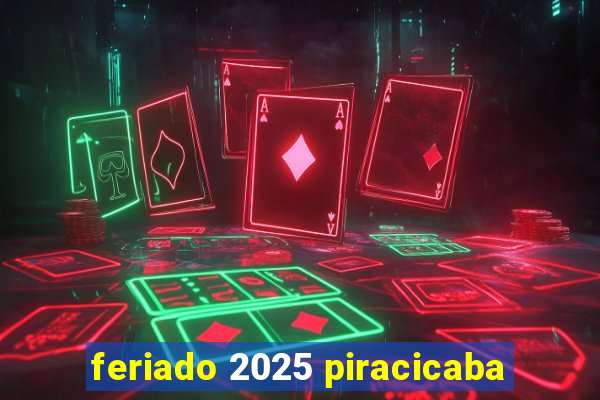 feriado 2025 piracicaba